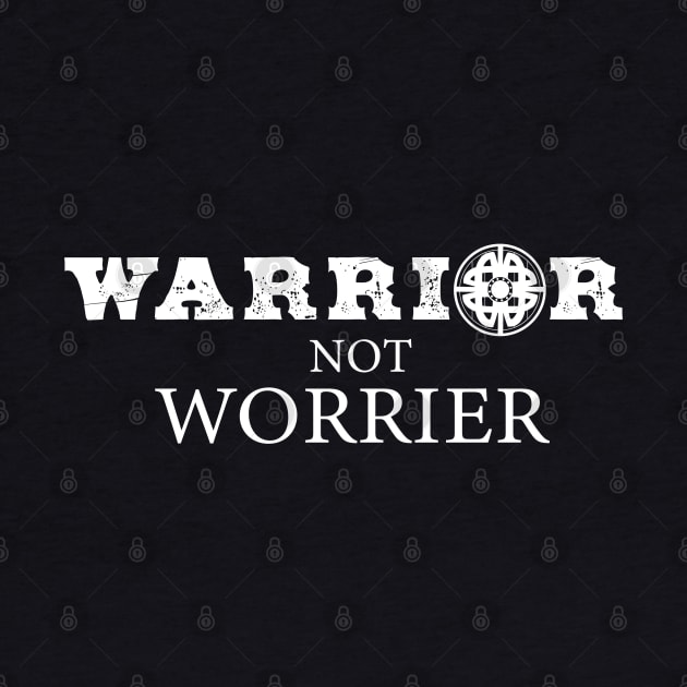 Warrior not Worrier Fighter Optimism by Cosmic Dust Art